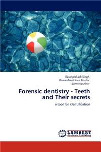 Forensic dentistry - Teeth and Their secrets