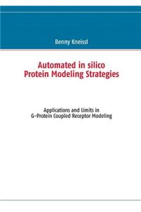 Automated in Silico Protein Modeling Strategies