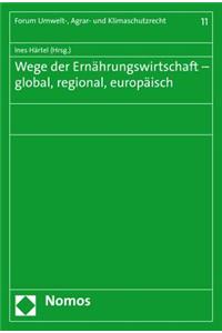 Wege Der Ernahrungswirtschaft - Global, Regional, Europaisch