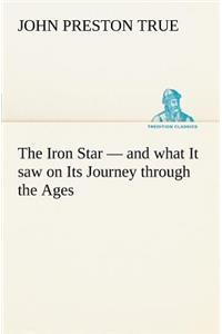 The Iron Star - and what It saw on Its Journey through the Ages