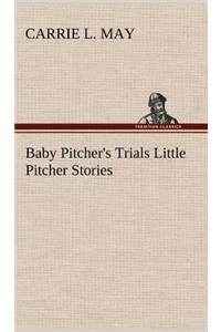 Baby Pitcher's Trials Little Pitcher Stories