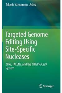 Targeted Genome Editing Using Site-Specific Nucleases