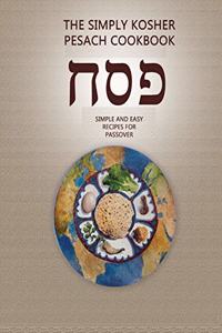 The Simply Kosher Pesach Cookbook