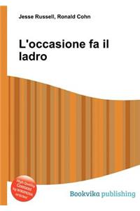 L'Occasione Fa Il Ladro
