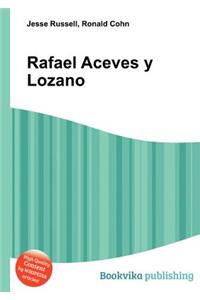 Rafael Aceves Y Lozano