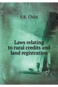 Laws Relating to Rural Credits and Land Registration