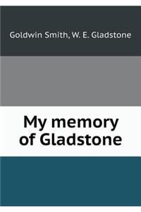 My Memory of Gladstone