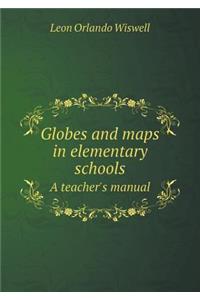 Globes and Maps in Elementary Schools a Teacher's Manual