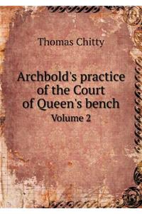 Archbold's Practice of the Court of Queen's Bench Volume 2