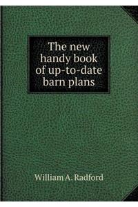 The New Handy Book of Up-To-Date Barn Plans