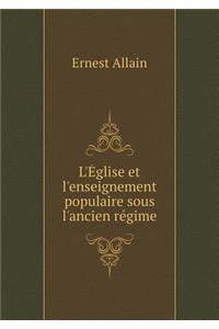 L'Église Et l'Enseignement Populaire Sous l'Ancien Régime