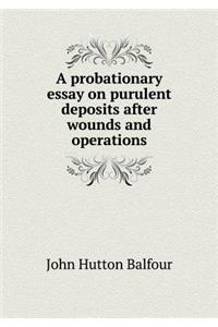 A probationary essay on purulent deposits after wounds and operations