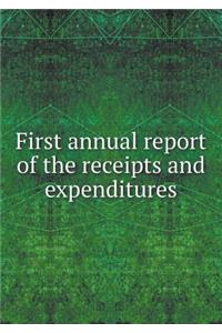 First Annual Report of the Receipts and Expenditures