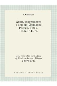 Acts Related to the History of Western Russia. Volume 2 1506-1544