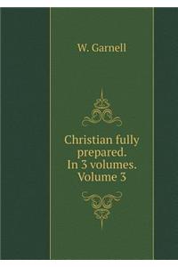 Christian fully prepared. In 3 volumes. Volume 3