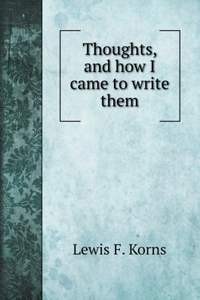 Thoughts, and how I came to write them