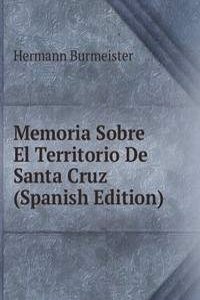 Memoria Sobre El Territorio De Santa Cruz (Spanish Edition)