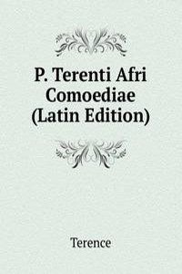 P. Terenti Afri Comoediae (Latin Edition)