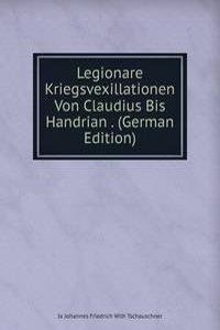 Legionare Kriegsvexillationen Von Claudius Bis Handrian . (German Edition)