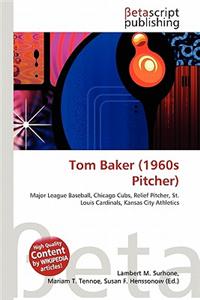 Tom Baker (1960s Pitcher)