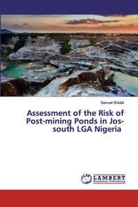 Assessment of the Risk of Post-mining Ponds in Jos-south LGA Nigeria