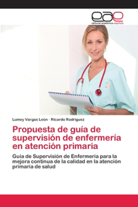 Propuesta de guía de supervisión de enfermería en atención primaria