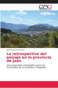 retrospectiva del paisaje en la provincia de Jaén