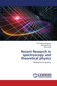 Recent Research in spectroscopy and theoretical physics