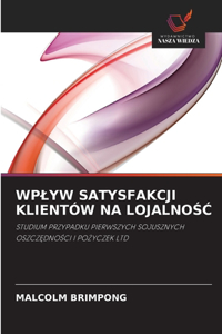 Wplyw Satysfakcji Klientów Na LojalnoSC