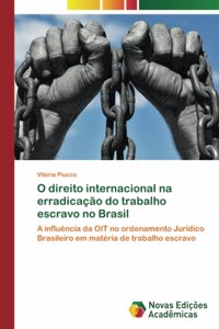 O direito internacional na erradicação do trabalho escravo no Brasil