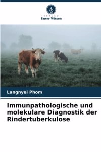 Immunpathologische und molekulare Diagnostik der Rindertuberkulose