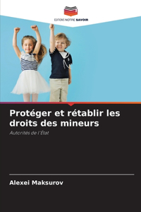 Protéger et rétablir les droits des mineurs
