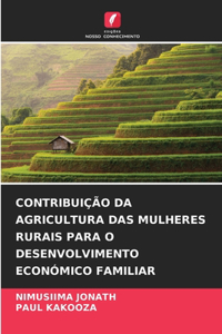 Contribuição Da Agricultura Das Mulheres Rurais Para O Desenvolvimento Económico Familiar