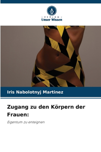 Zugang zu den Körpern der Frauen