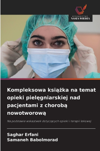 Kompleksowa ksiazka na temat opieki pielegniarskiej nad pacjentami z choroba nowotworowa
