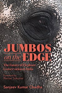 Jumbos on the Edge: The Future of Elephant Conservation in India