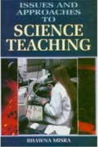 Issues and Approaches To Science Teaching