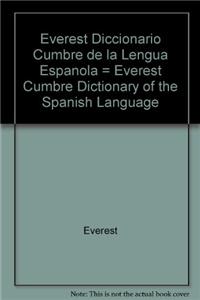 Everest Diccionario Cumbre de la Lengua Espanola = Everest Cumbre Dictionary of the Spanish Language