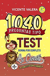 1040 preguntas tipo test La Consti: Constitucion Espanola
