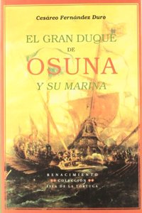El Gran Duque de Osuna y Su Marina: Jornadas Contra Turcos y Venecianos (1602-1624)