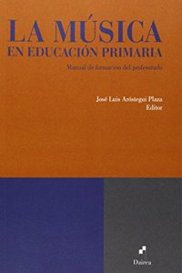 La musica en Educacion Primaria: Manual de formacion del profesorado