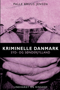 Kriminelle Danmark. Syd & Sønderjylland