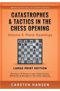 Catastrophes & Tactics in the Chess Opening - Volume 3