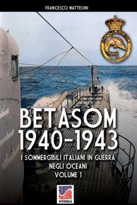 Betasom 1940-1943 - Vol. 1