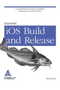 Essential iOS Build and Release