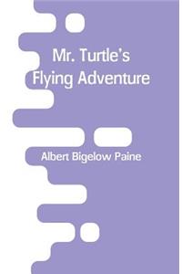 Mr. Turtle's Flying Adventure