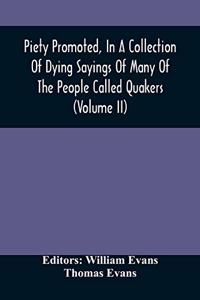 Piety Promoted, In A Collection Of Dying Sayings Of Many Of The People Called Quakers (Volume Ii)