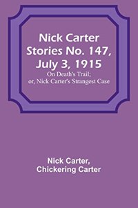 Nick Carter Stories No. 147, July 3, 1915