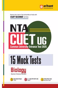 Arihant NTA CUET UG 2025 15 Mock Tests for Biology (Section II Science Domain) I Latest Solved Papers, Based on latest NTA CUET (UG) Exam Pattern, and Free 3 Online Mock Tests