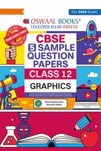 Oswaal | CBSE | 5 Sample Question Papers | Class 12 | Graphics (For 2025 Exam)